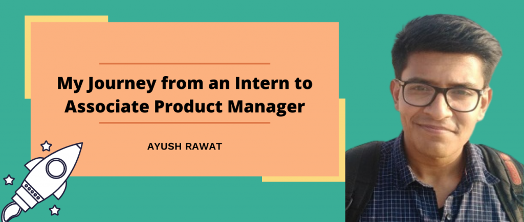 Journey of an Intern to Product Manager at PayU | Ayush Rawat - PayU Blog