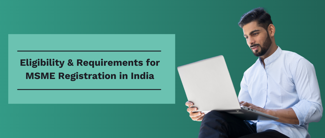 Eligibility & Requirements for MSME Registration in India